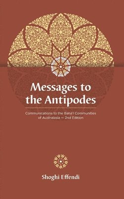 Shoghi Effendi - Messages to the Antipodes, Inbunden
