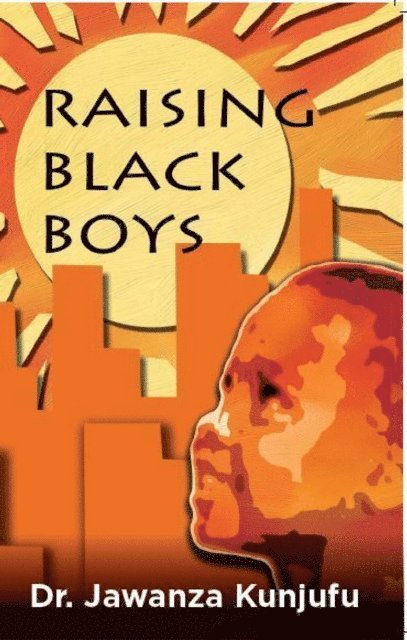 Jawanza Kunjufu - Raising Black Boys, E-bok