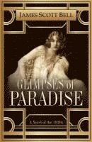 James Scott Bell - Glimpses of Paradise, Häftad
