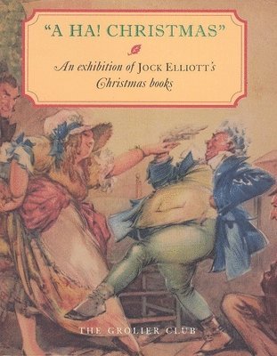 The Grolier Clu - HA! Christmas – An Exhibition at the Grolier Club of Jock Elliott`s Christmas books, Häftad
