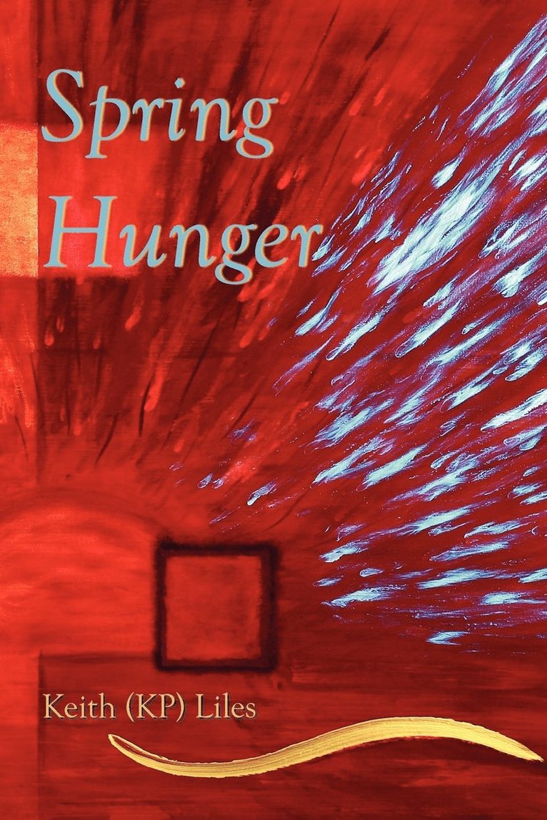 Keith (KP) Liles - Spring Hunger, Häftad
