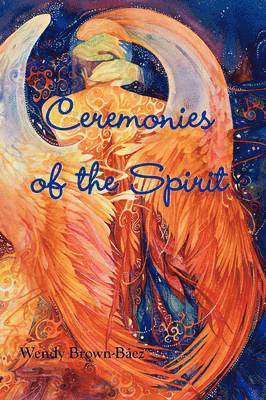 Wendy Brown-Baez - Ceremonies of the Spirit, Häftad