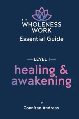 Wholeness Work Essential Guide - Level I