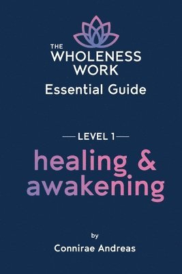 Connirae Andreas - Wholeness Work Essential Guide - Level I, Häftad. Tillgänglighet: Lägg i varukorg