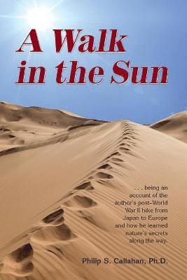 Philip S. Callahan - Walk in the Sun, Häftad