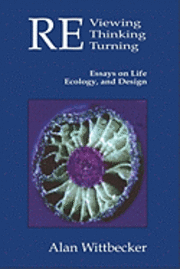 Alan Wittbecker - REviewing REthinking REturning: Essays on Life, Ecology and Design, Häftad