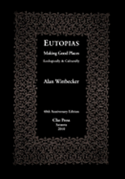 Alan Wittbecker - Eutopias: Making Good Places Ecologically & Culturally, Häftad