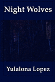 Yulalona Lopez - Night Wolves: Following the Elusive Wolves of the Balkans, Häftad