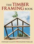 The Timber Framing Book