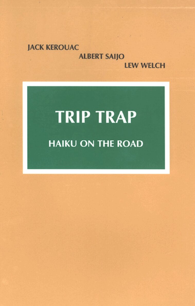 Jack Kerouac, Albert Saijo, Lew Welch - Trip Trap, Häftad