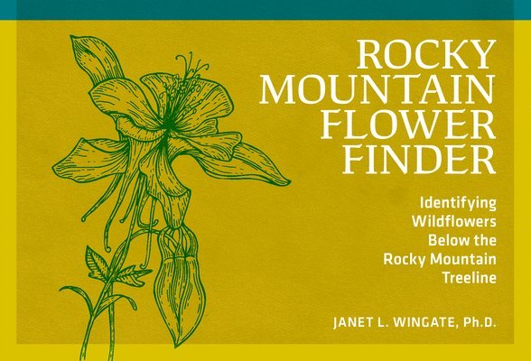 Janet L. Wingate - Rocky Mountain Flower Finder, Häftad. Tillgänglighet: Tillfälligt slut