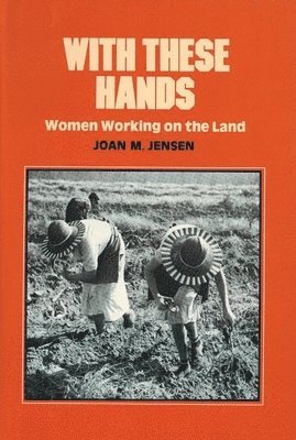 Joan M. Jensen - With These Hands, Inbunden