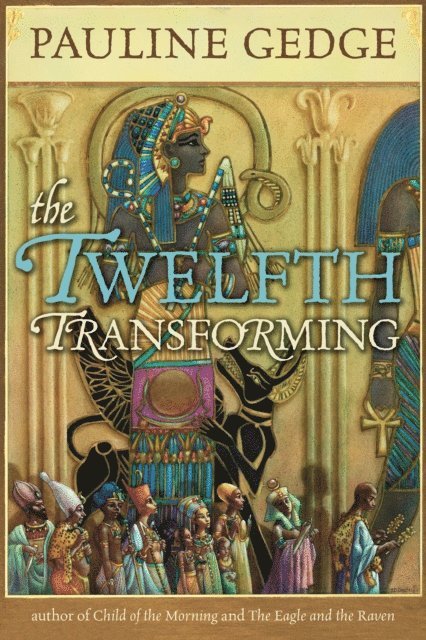 Pauline Gedge - Twelfth Transforming, E-bok