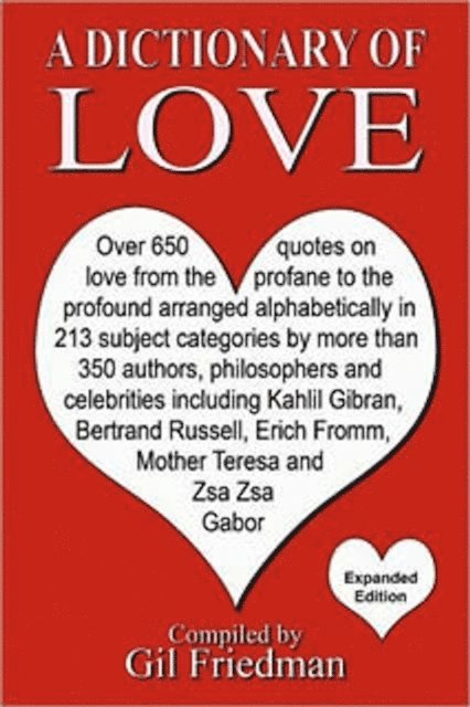 Gil Friedman - Dictionary of Love - Over 650 quotes on love from the profane to the profound arranged alphabetically, E-bok