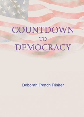 Deborah French Frisher - Countdown to Democracy, Häftad