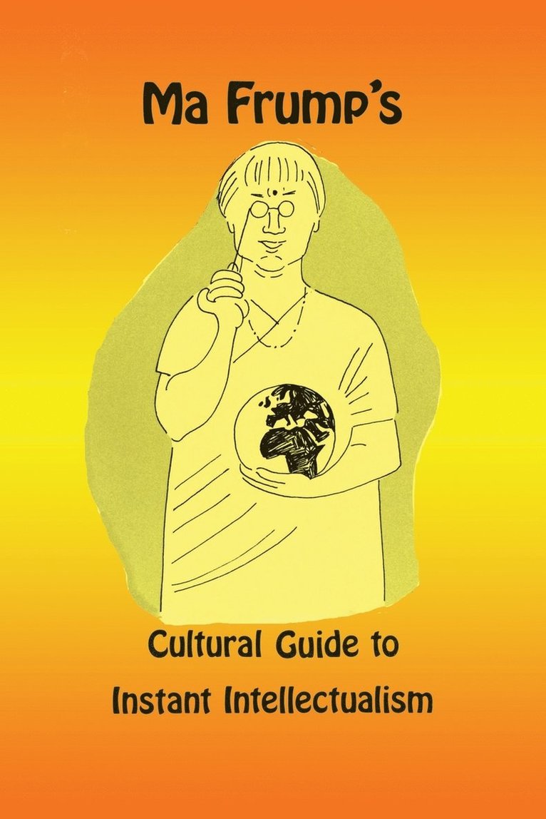 Marcia Muth - Ma Frump's Cultural Guide to Instant Intellectualism, Häftad. Tillgänglighet: Lägg i varukorg