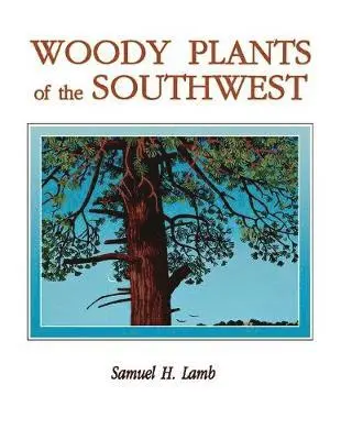 Samuel H. Lamb - Woody Plants of the Southwest, Häftad. Tillgänglighet: Lägg i varukorg