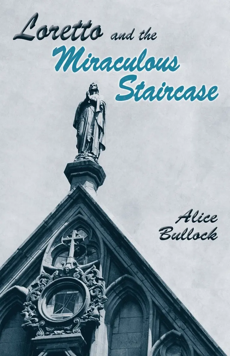 Alice Bullock - Loretto and the Miraculous Staircase, Häftad. Tillgänglighet: Lägg i varukorg