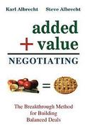 Added Value Negotiating: The Breakthrough Method for Building Better Deals