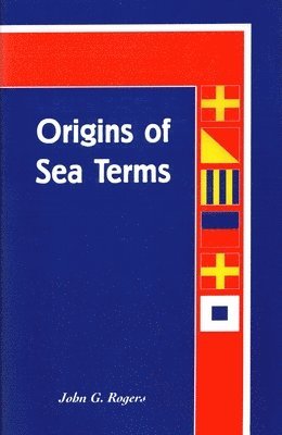 John G. Rogers - Origins of Sea Terms, Inbunden. Tillgänglighet: Tillfälligt slut