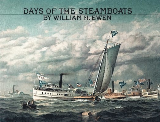 William H. Ewen - Days of the Steamboats, Häftad. Tillgänglighet: Tillfälligt slut