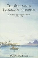 Donald C Starr - Schooner Pilgrim's Progress: A Voyage Around the World, 1932-1934, Inbunden