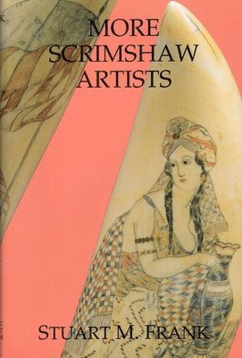 Stuart M. Frank - More Scrimshaw Artists, Inbunden. Tillgänglighet: Tillfälligt slut