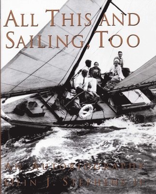 II Stephens, Olin J. - All This and Sailing Too: An Autobiography, Inbunden. Tillgänglighet: Tillfälligt slut
