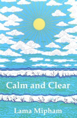 Lama Mipham - Calm and Clear, Häftad
