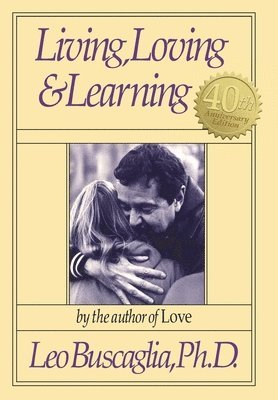 Leo Buscaglia - Living, Loving and Learning, Inbunden