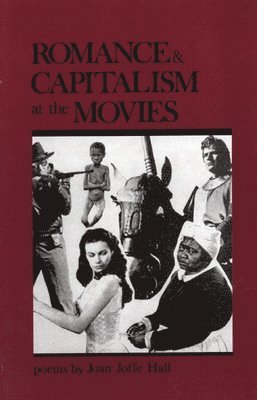 Joan Joffe Hall - Romance & Capitalism at the Movies: Poems, Häftad