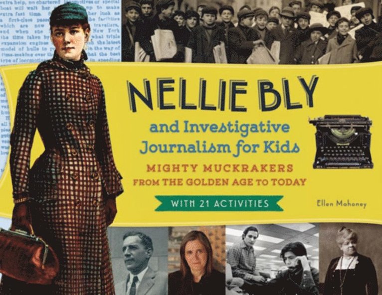Ellen Mahoney - Nellie Bly and Investigative Journalism for Kids, E-bok