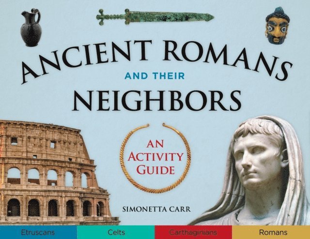 Simonetta Carr - Ancient Romans and Their Neighbors, E-bok