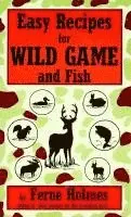 Ferne Holmes - Easy Recipes For Wild Game And Fish, Häftad. Tillgänglighet: Lägg i varukorg