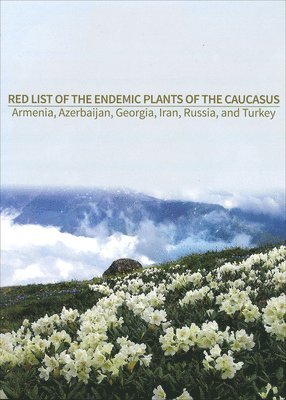 James Solomon, Tatyana Shulkina, George Schatz - Red List of the Endemic Plants of the Caucasus, Inbunden
