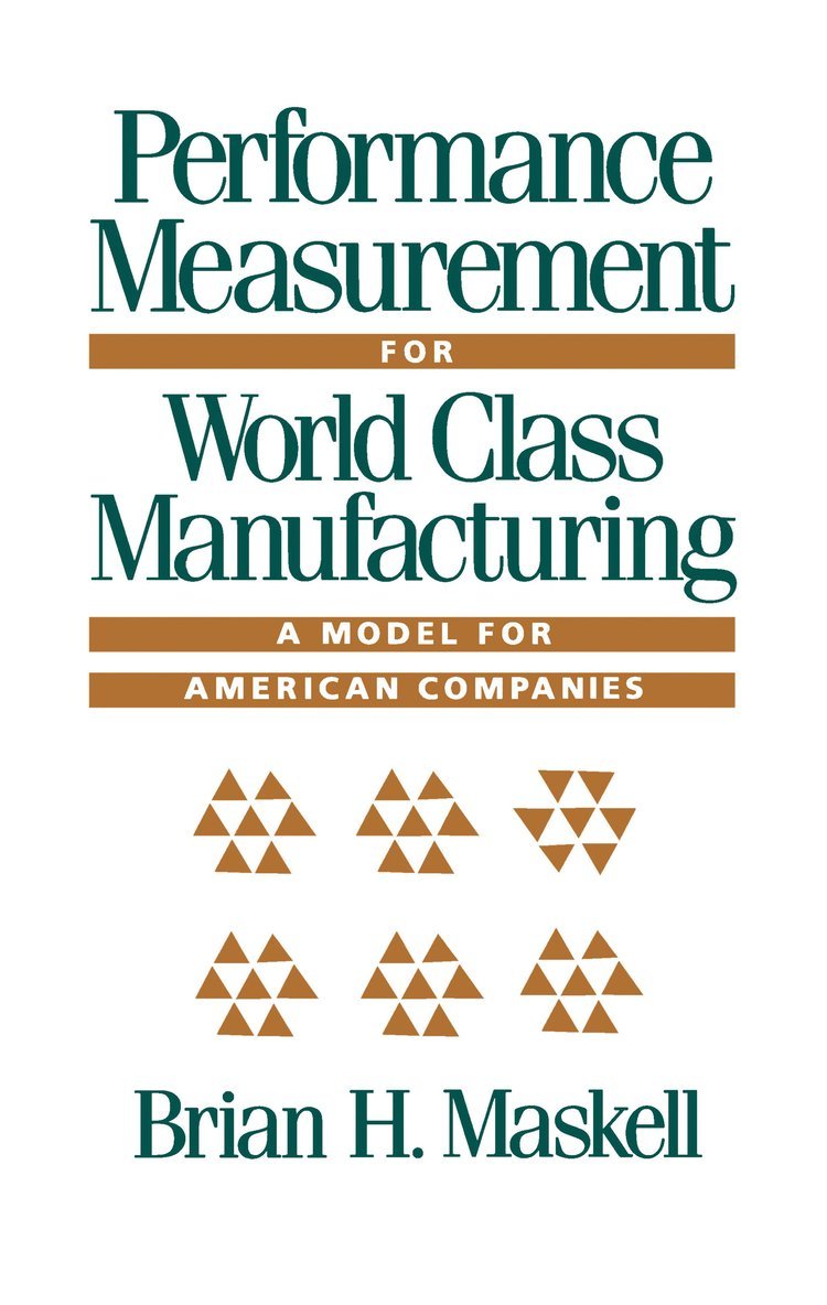 Brian H. Maskell - Performance Measurement for World Class Manufacturing, Inbunden