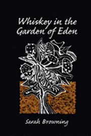 Sarah Browning - Whiskey in the Garden of Eden, Häftad. Tillgänglighet: Lägg i varukorg