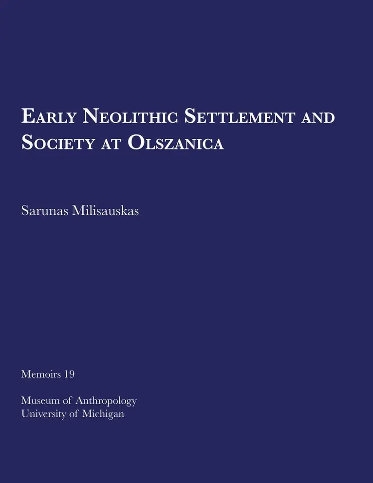 Sarunas Milisauskas - Early Neolithic Settlement and Society at Olszanica, Häftad. Tillgänglighet: Tillfälligt slut