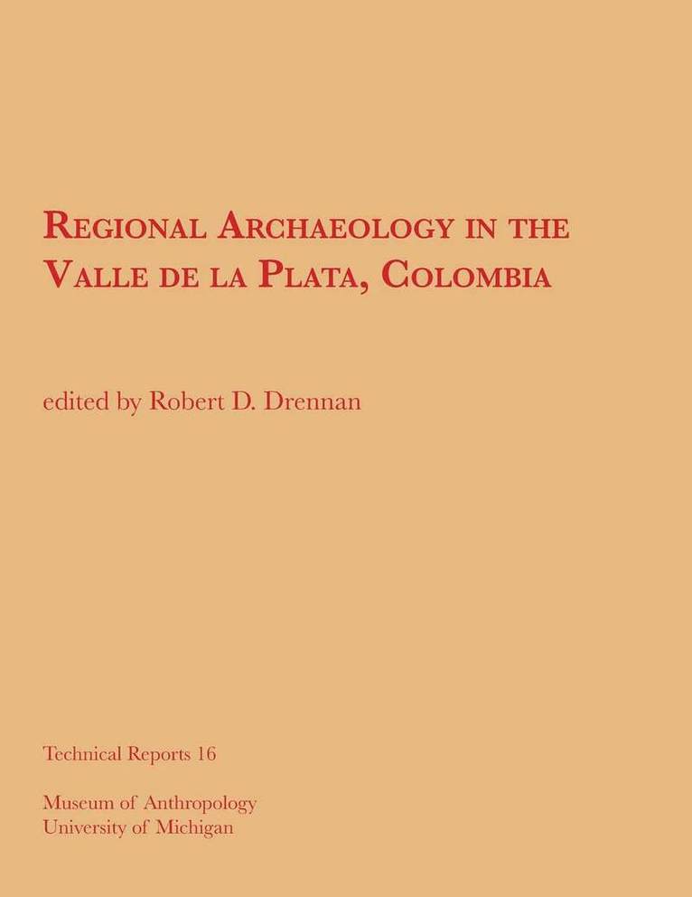 Robert D. Drennan - Regional Archaeology in the Valle de la Plata, Colombia/Arqueología Regional en el Valle de la Plata, Colombia, Häftad. Tillgänglighet: Tillfälligt slut
