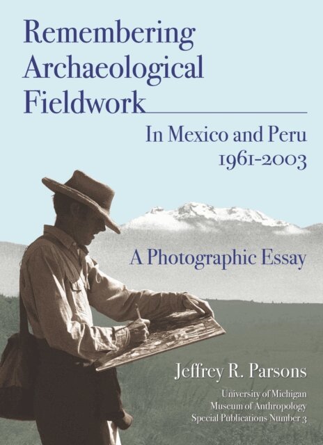 Jeffrey R. Parsons - Remembering Archaeological Fieldwork in Mexico and Peru, 1961-2003, E-bok
