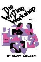 Alan Ziegler - The Writing Workshop: How to Teach Creative Writing Volume 2, Häftad