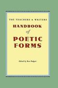 The Teachers &; Writers Handbook of Poetic Forms