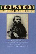 Tolstoy as Teacher: Leo Tolstoy's Writings on Education