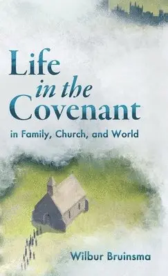 Wilbur Bruinsma - Life in the Covenant, Inbunden. Tillgänglighet: Lägg i varukorg