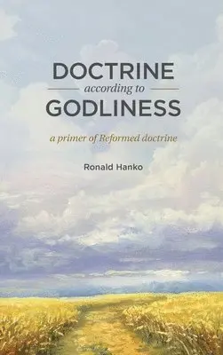 Ronald Hanko - Doctrine According to Godliness, Inbunden. Tillgänglighet: Lägg i varukorg