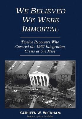 Kathleen Wickham - We Believed We Were Immortal, Inbunden