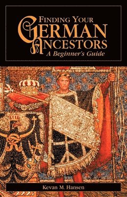 Kevan M. Hansen - Finding Your German Ancestors, Häftad. Tillgänglighet: Lägg i varukorg