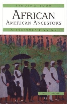 David T. Thackery - Finding Your African American Ancestors, Häftad. Tillgänglighet: Lägg i varukorg