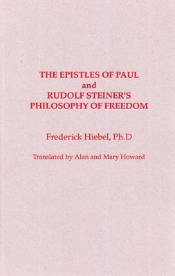 Frederick Hiebel - The Epistles of Saint Paul and Rudolf Steiner's Philosophy of Freedom, Häftad. Tillgänglighet: Tillfälligt slut