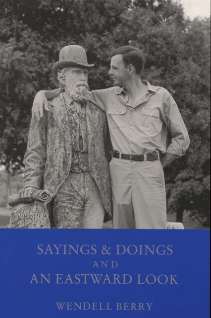 Wendell Berry - Sayings and Doings and An Eastward Look, E-bok